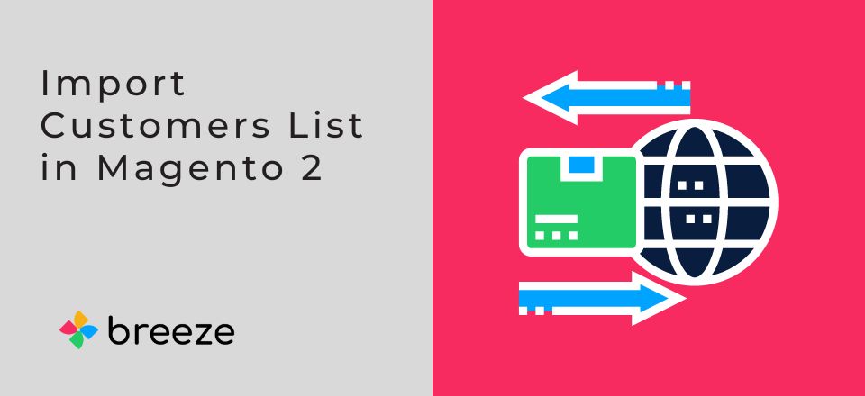 How to Import Customers in Magento 2?